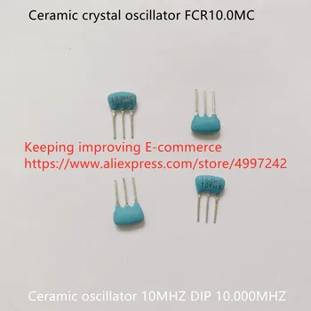 Nou Original ceramice oscilator cu cristal FCR10.0MC ceramice oscilator 10MHZ BAIE 3pin 10.000 MHZ (Inductor)